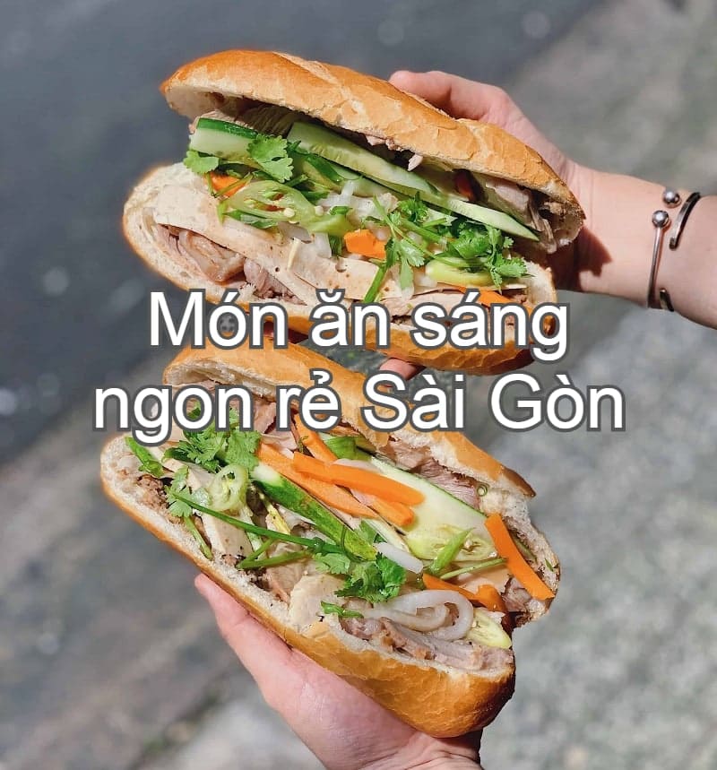 Món ăn sáng Sài Gòn ngon, giá rẻ. Sài Gòn có món ăn sáng gì ngon? Bánh mì